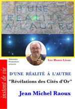 72 HL FILM - D'UNE RÉALITÉ À L'AUTRE - "Révélations des Cités d'Or " (1ère partie) - Jean Michel Raoux 