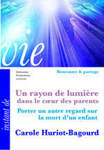 117 RP FILM - "Un rayon de lumière dans le cœur des parents - Porter un autre regard sur la mort d'un enfant" - Carole Huriot-Bagourd